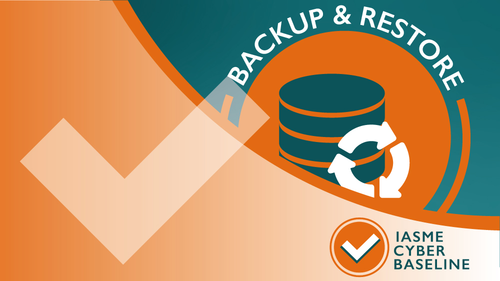 The 8 Themes of IASME Cyber Baseline – Backup and Restore