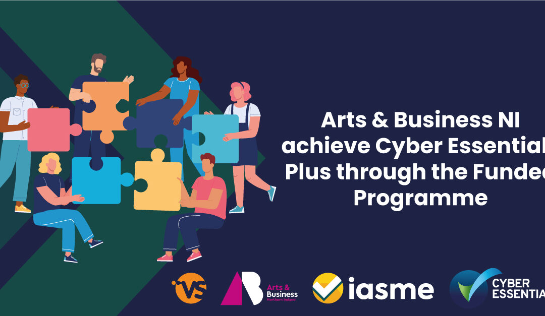 Arts & Business NI achieve Cyber Essentials Plus certification through the Funded Programme