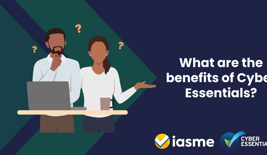 What are the benefits of Cyber Essentials?