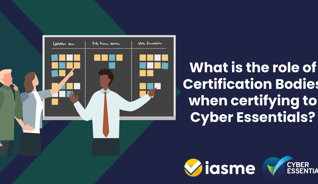 What is the role of Certification Bodies when certifying to Cyber Essentials?