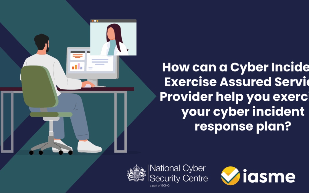 How can a Cyber Incident Exercise Assured Service Provider help you exercise your cyber incident response plan? by IASME and CREST