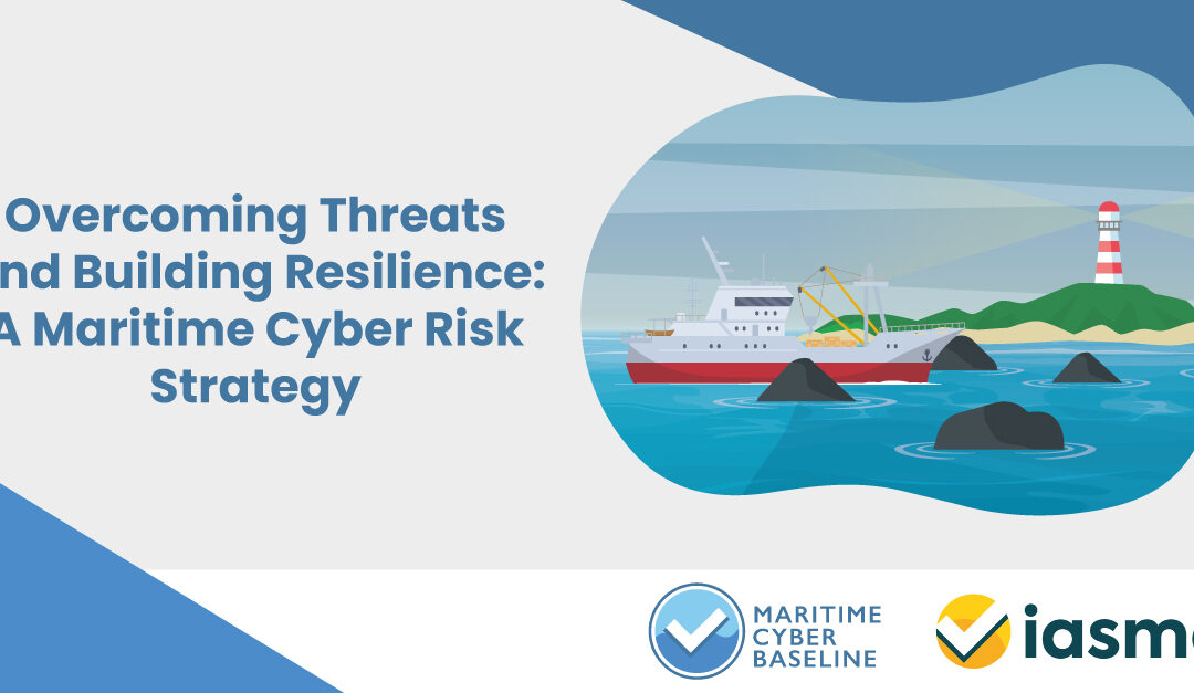 Overcoming Threats and Building Resilience: A Maritime Cyber Risk Strategy