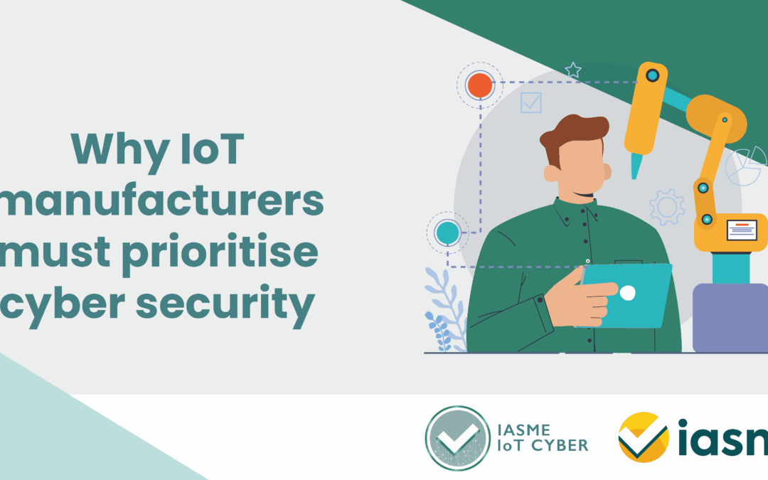Why IoT manufacturers must prioritise cyber security