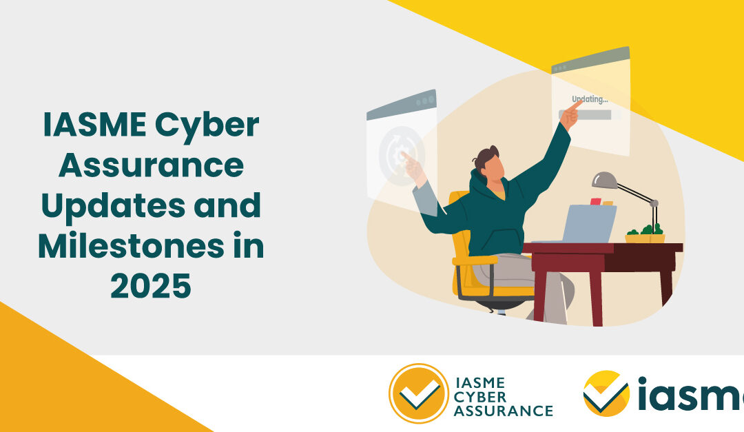 IASME Cyber Assurance Updates and Milestones in 2025