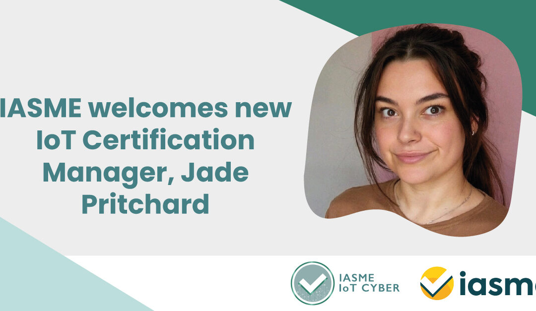 IASME welcomes new Internet of Things Certification Manager, Jade Pritchard