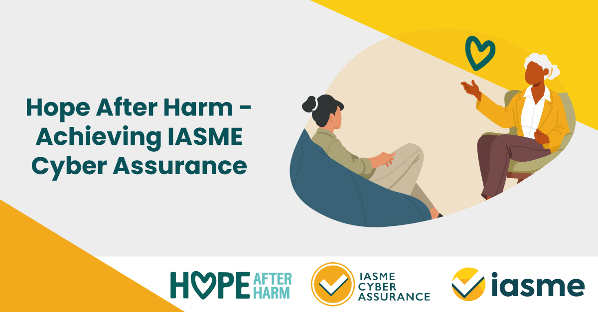 Hope After Harm – Achieving IASME Cyber Assurance